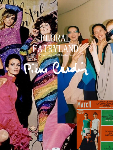 法国高级女装pierre cardin SS24 Floral Fairyland春夏系列  盛绽秘境花园精彩自来的女性力量