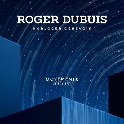 对话浩瀚苍穹 罗杰杜彼ROGER DUBUIS  “寰宇律动”高级制表全球巡展重磅登陆北京